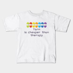 Yarn Is Cheaper Than Therapy T shirt Kids T-Shirt